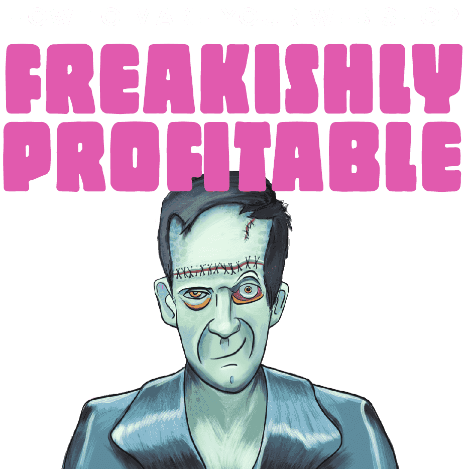 Freakishly Profitable